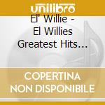 El' Willie - El Willies Greatest Hits Vol. 1 cd