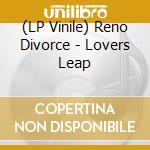 (LP Vinile) Reno Divorce - Lovers Leap vinile
