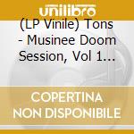 (LP Vinile) Tons - Musinee Doom Session, Vol 1 (Gold Vinyl) vinile