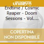 Endtime / Cosmic Reaper - Doom Sessions - Vol. 7 cd