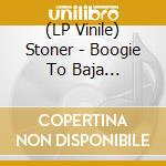 (LP Vinile) Stoner - Boogie To Baja (Half/Half Blue-Hot Pink lp vinile