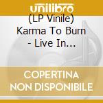 (LP Vinile) Karma To Burn - Live In Brussels (Blue Vinyl) vinile