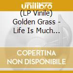 (LP Vinile) Golden Grass - Life Is Much Stranger (Splatter Transpar lp vinile