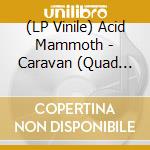 (LP Vinile) Acid Mammoth - Caravan (Quad Black/Neon Green Black Vinyl) lp vinile
