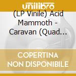 (LP Vinile) Acid Mammoth - Caravan (Quad Black/Neon Green Black Vinyl) vinile
