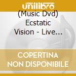 (Music Dvd) Ecstatic Vision - Live At Dunajam cd