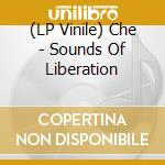 (LP Vinile) Che - Sounds Of Liberation lp vinile