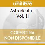 Astrodeath - Vol. Ii cd