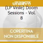 (LP Vinile) Doom Sessions - Vol. 8 vinile