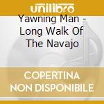 Yawning Man - Long Walk Of The Navajo cd