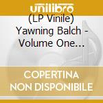 (LP Vinile) Yawning Balch - Volume One (Black) vinile
