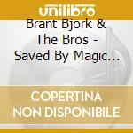 Brant Bjork & The Bros - Saved By Magic Again cd musicale