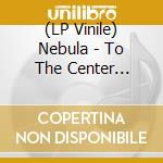 (LP Vinile) Nebula - To The Center (White/Red/Blue) vinile