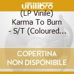 (LP Vinile) Karma To Burn - S/T (Coloured Vinyl) lp vinile