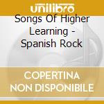 Songs Of Higher Learning - Spanish Rock cd