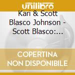 Kari & Scott Blasco Johnson - Scott Blasco: Queen Of Heaven cd musicale di Kari & Scott Blasco Johnson