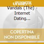 Vandals (The) - Internet Dating Superstuds cd musicale di Vandals, The
