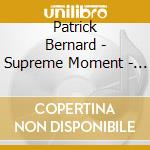 Patrick Bernard - Supreme Moment - The Very Best Of cd