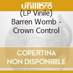 (LP Vinile) Barren Womb - Crown Control vinile