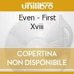 Even - First Xviii cd musicale di Even