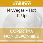 Mr.Vegas - Hot It Up cd musicale di Vegas Mr.