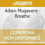 Adam Mugavero - Breathe cd