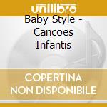 Baby Style - Cancoes Infantis cd