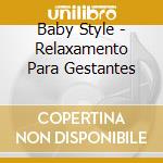 Baby Style - Relaxamento Para Gestantes cd