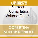 Fatbeats Compilation Volume One / Various cd