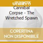 Cannibal Corpse - The Wretched Spawn cd musicale di Cannibal Corpse