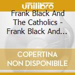 Frank Black And The Catholics - Frank Black And The Catholics
