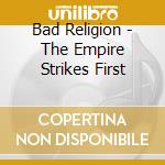 Bad Religion - The Empire Strikes First cd