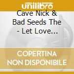 Cave Nick & Bad Seeds The - Let Love In cd musicale di Cave Nick & Bad Seeds The