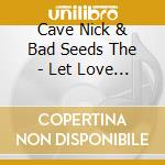 Cave Nick & Bad Seeds The - Let Love In cd