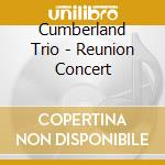 Cumberland Trio - Reunion Concert cd