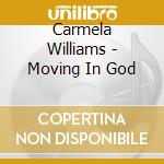 Carmela Williams - Moving In God cd