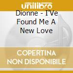 Dionne - I'Ve Found Me A New Love cd