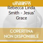 Rebecca Linda Smith - Jesus' Grace cd
