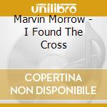 Marvin Morrow - I Found The Cross cd