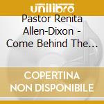 Pastor Renita Allen-Dixon - Come Behind The Veil cd