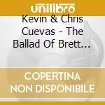 Kevin & Chris Cuevas - The Ballad Of Brett Favre cd musicale di Kevin & Chris Cuevas