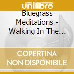 Bluegrass Meditations - Walking In The Light Of His Love cd