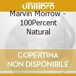 Marvin Morrow - 100Percent Natural cd