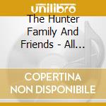 The Hunter Family And Friends - All Our Best Bluegrass... To You! cd musicale di The Hunter Family And Friends