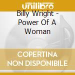 Billy Wright - Power Of A Woman cd
