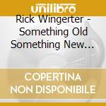 Rick Wingerter - Something Old Something New Volume 2 cd