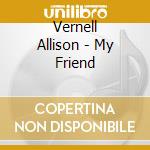 Vernell Allison - My Friend