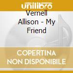 Vernell Allison - My Friend cd