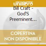 Bill Craft - God'S Preeminent Love cd