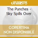 The Punches - Sky Spills Over cd